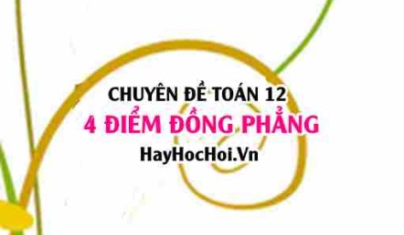 Chứng minh 4 điểm đồng phẳng bằng vectơ trong không gian Oxyz lớp 12